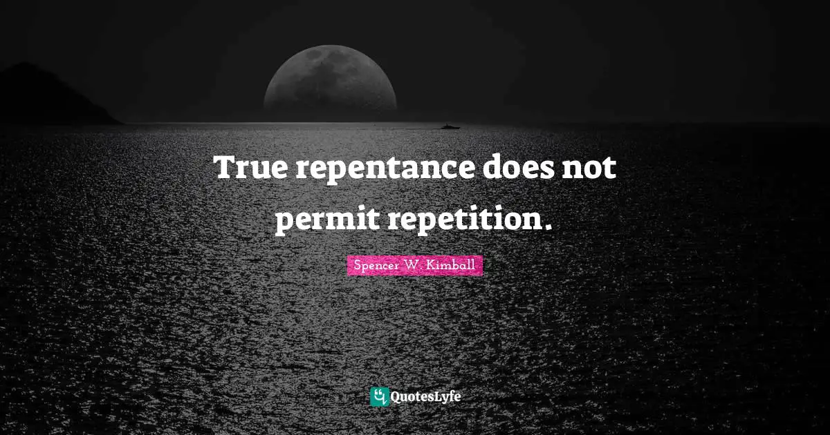 True repentance does not permit repetition.