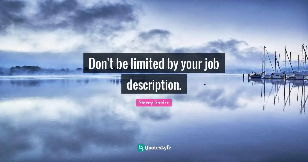 Don't be limited by your job description.