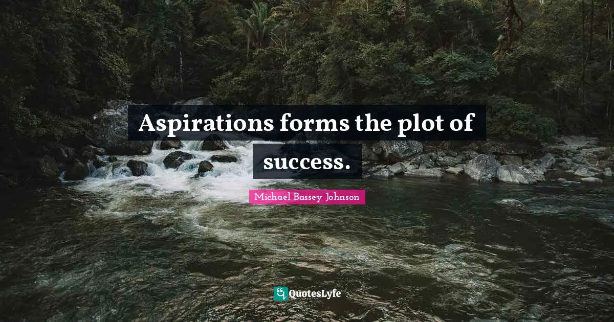 Aspirations forms the plot of success.