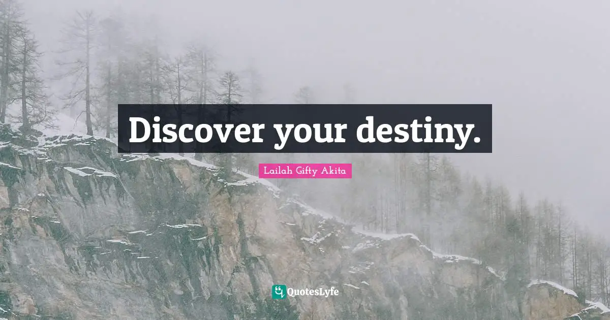Lailah Gifty Akita Affirmations Quotes: "Discover your destiny."