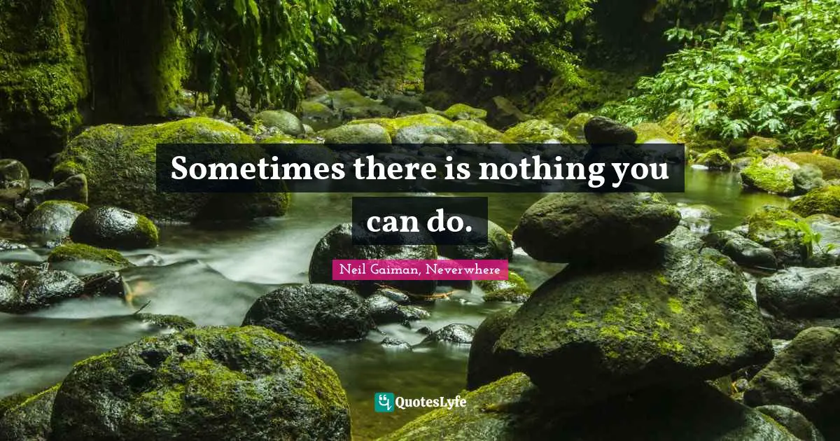 Sometimes there is nothing you can do.