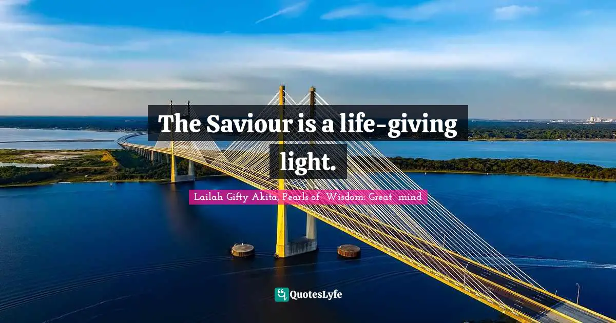 Philosophy Religion Quotes: "The Saviour is a life-giving light."