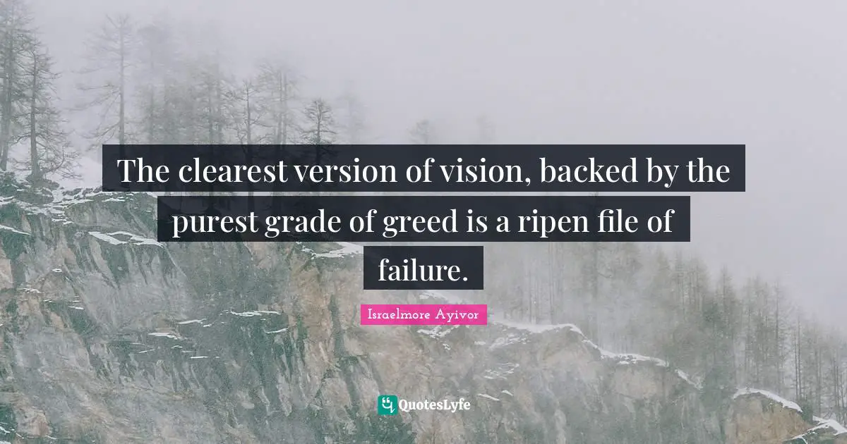Bad Attitude Quotes: "The clearest version of vision, backed by the purest grade of greed is a ripen file of failure."