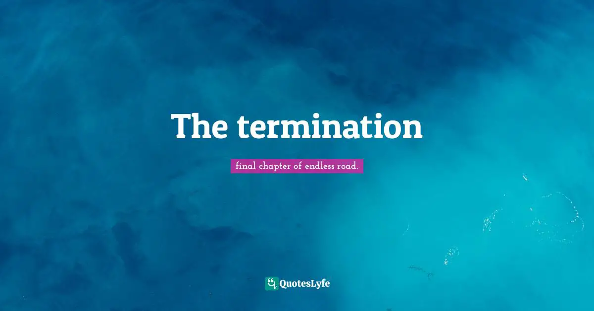The termination