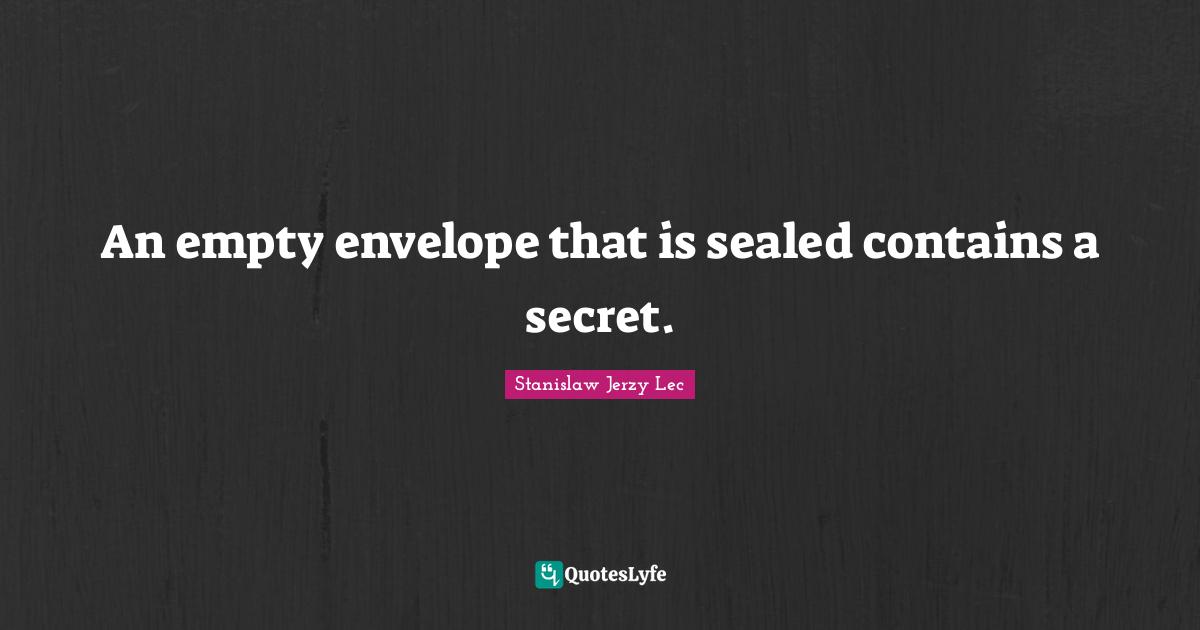 An empty envelope that is sealed contains a secret.