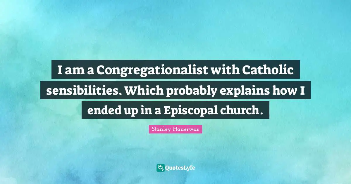 I am a Congregationalist with Catholic sensibilities. Which probably explains how I ended up in a Episcopal church.