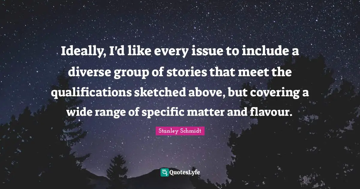 Ideally, I'd like every issue to include a diverse group of stories that meet the qualifications sketched above, but covering a wide range of specific matter and flavour.