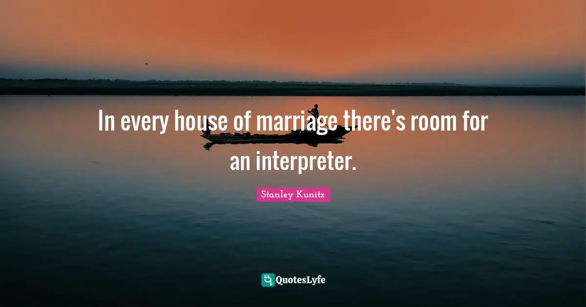 Interpreter Quotes: "In every house of marriage there's room for an interpreter."