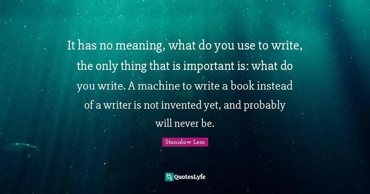It has no meaning, what do you use to write, the only thing that is important is: what do you write. A machine to write a book instead of a writer is not invented yet, and probably will never be.