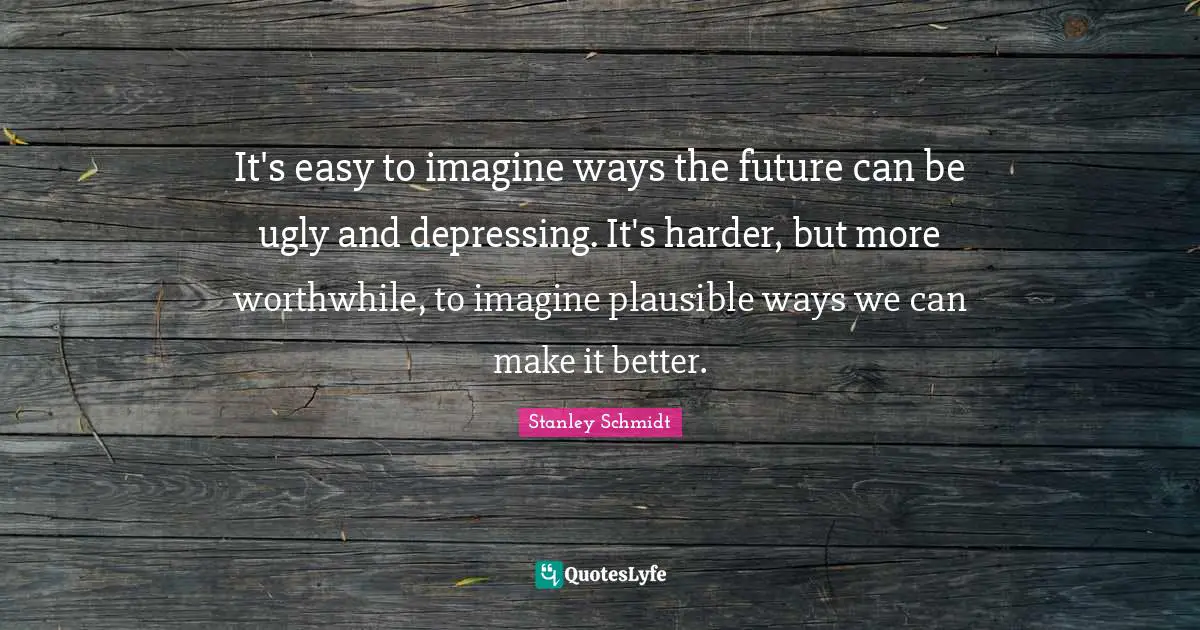 It's easy to imagine ways the future can be ugly and depressing. It's harder, but more worthwhile, to imagine plausible ways we can make it better.