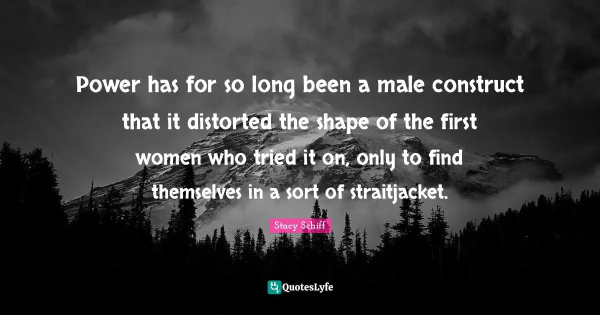 Power has for so long been a male construct that it distorted the shape of the first women who tried it on, only to find themselves in a sort of straitjacket.