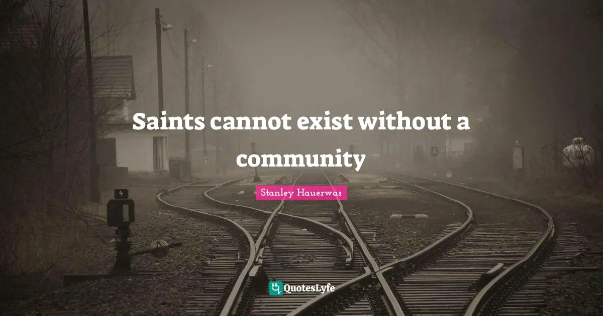 Saints cannot exist without a community