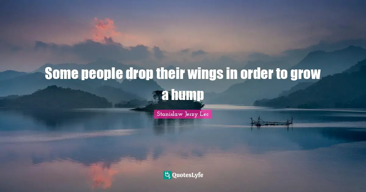 Some people drop their wings in order to grow a hump