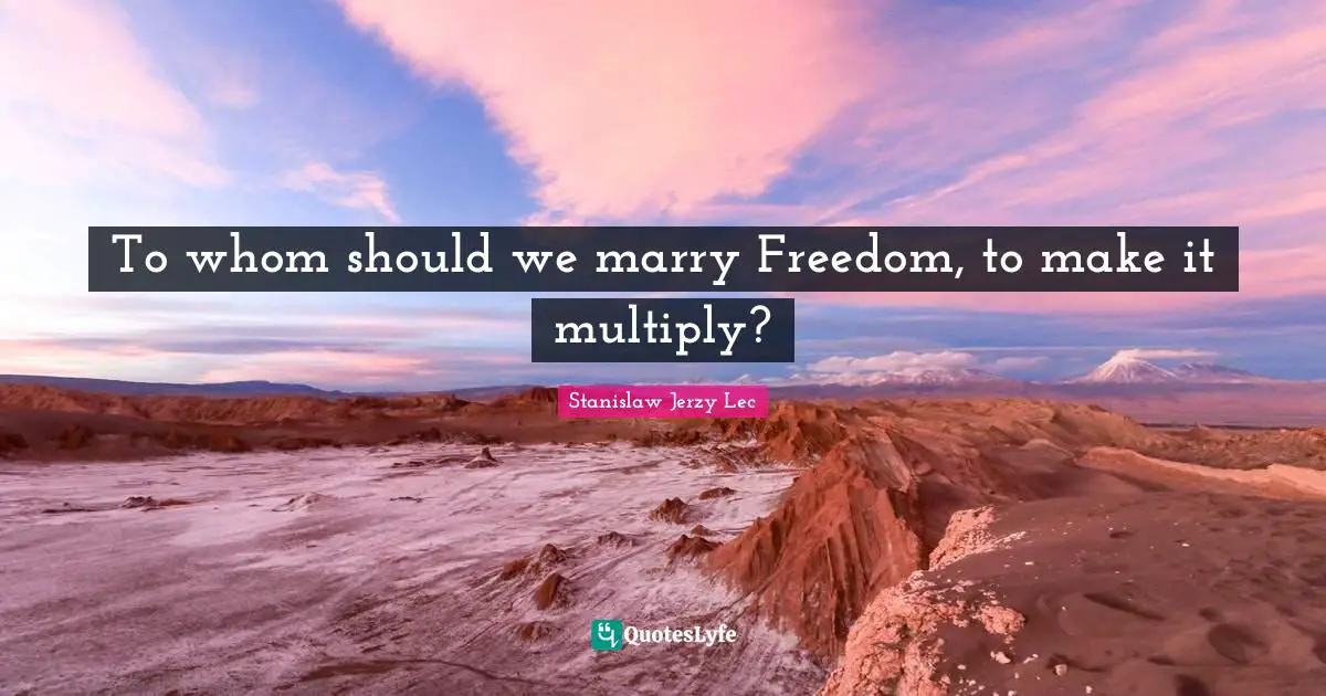 To whom should we marry Freedom, to make it multiply?