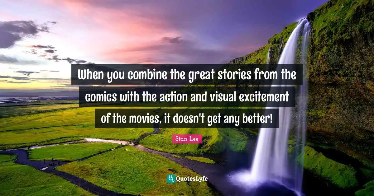 When you combine the great stories from the comics with the action and visual excitement of the movies, it doesn't get any better!
