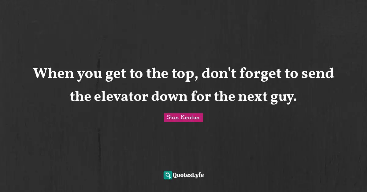 When you get to the top, don't forget to send the elevator down for the next guy.