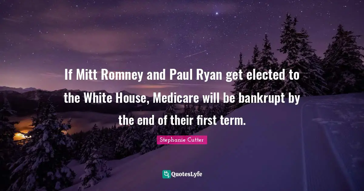 If Mitt Romney and Paul Ryan get elected to the White House, Medicare will be bankrupt by the end of their first term.