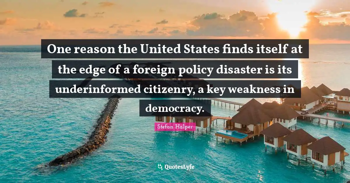 One reason the United States finds itself at the edge of a foreign policy disaster is its underinformed citizenry, a key weakness in democracy.