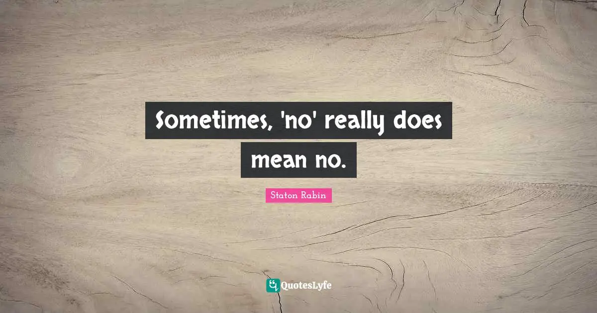 Sometimes, 'no' really does mean no.