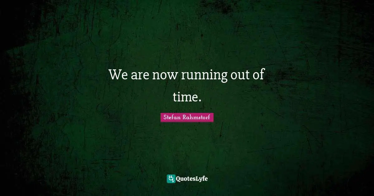 We are now running out of time.