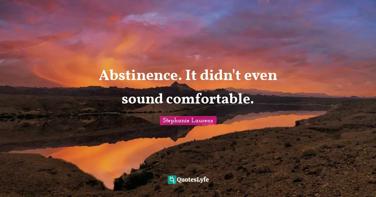 Abstinence. It didn't even sound comfortable.