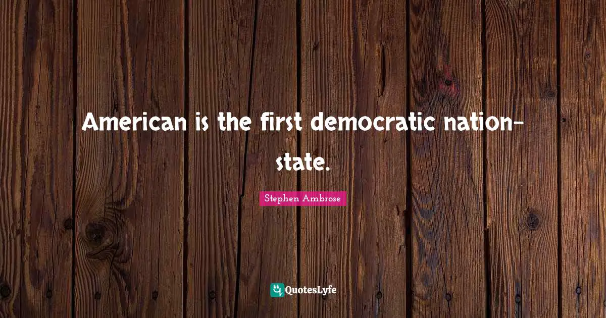 American is the first democratic nation-state.