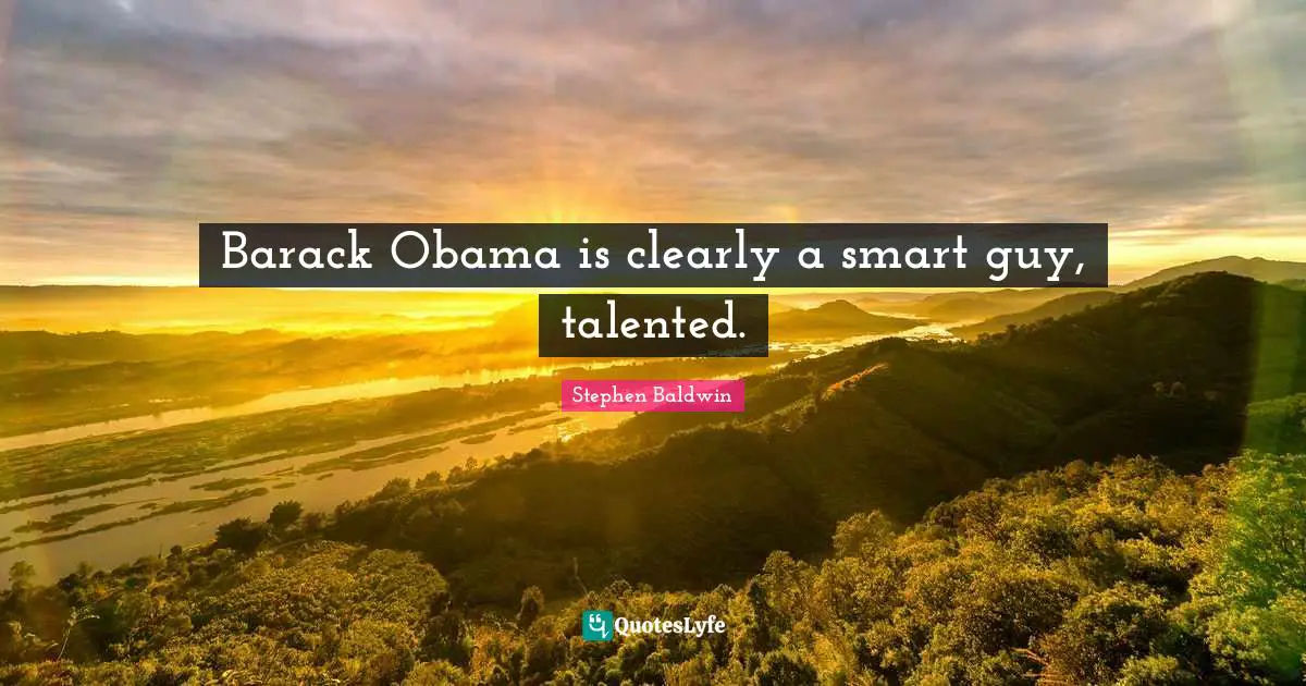 Barack Obama is clearly a smart guy, talented.