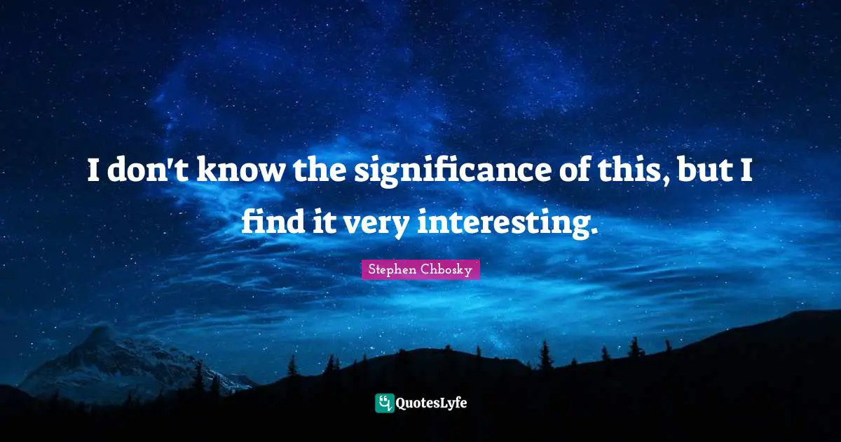 I don't know the significance of this, but I find it very interesting.