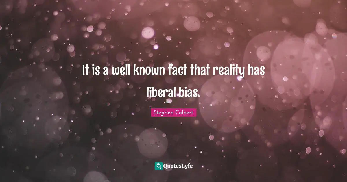 It is a well known fact that reality has liberal bias.