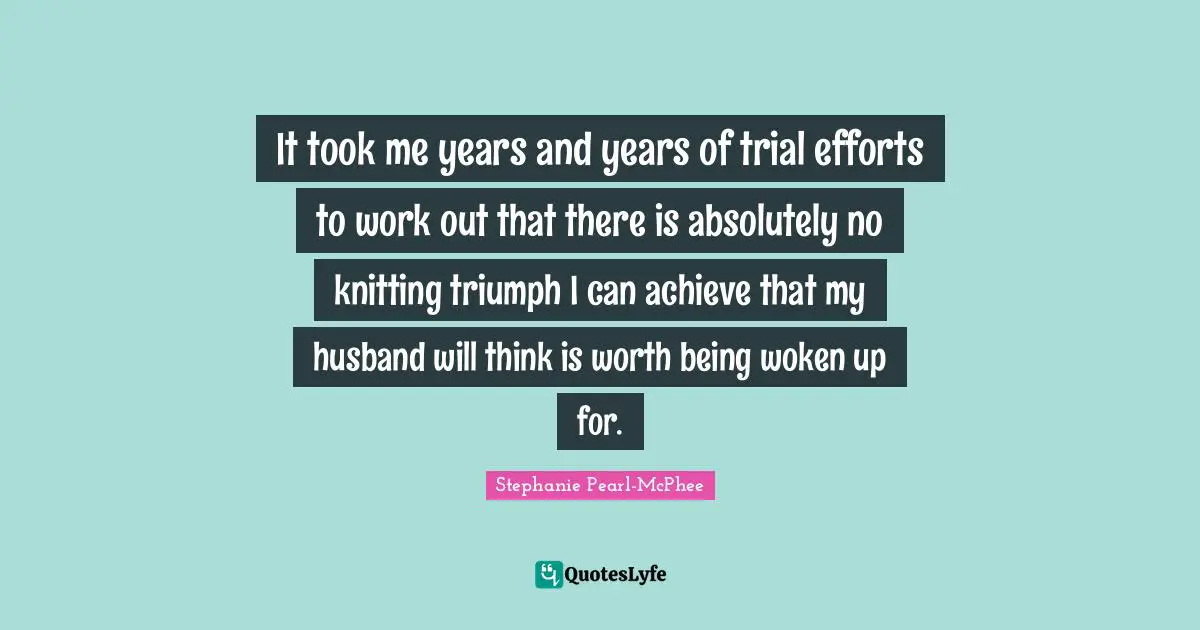 It took me years and years of trial efforts to work out that there is absolutely no knitting triumph I can achieve that my husband will think is worth being woken up for.