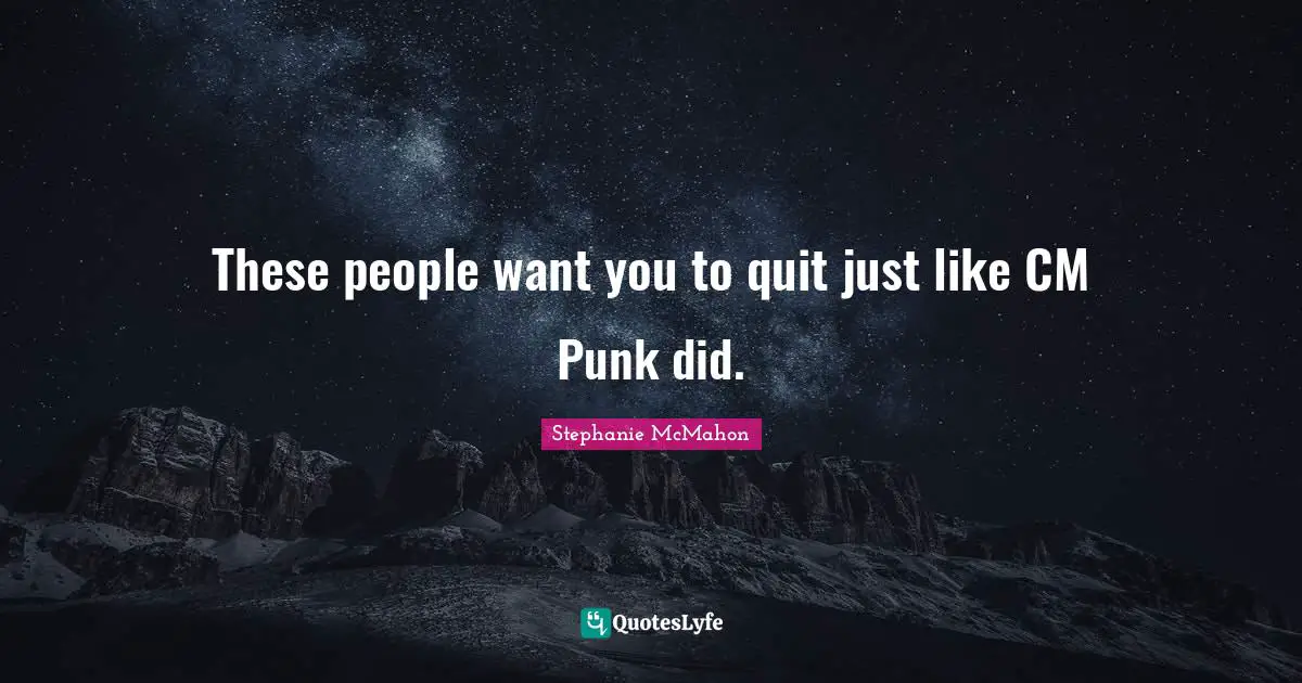 Ed McMahon Quotes: "These people want you to quit just like CM Punk did."