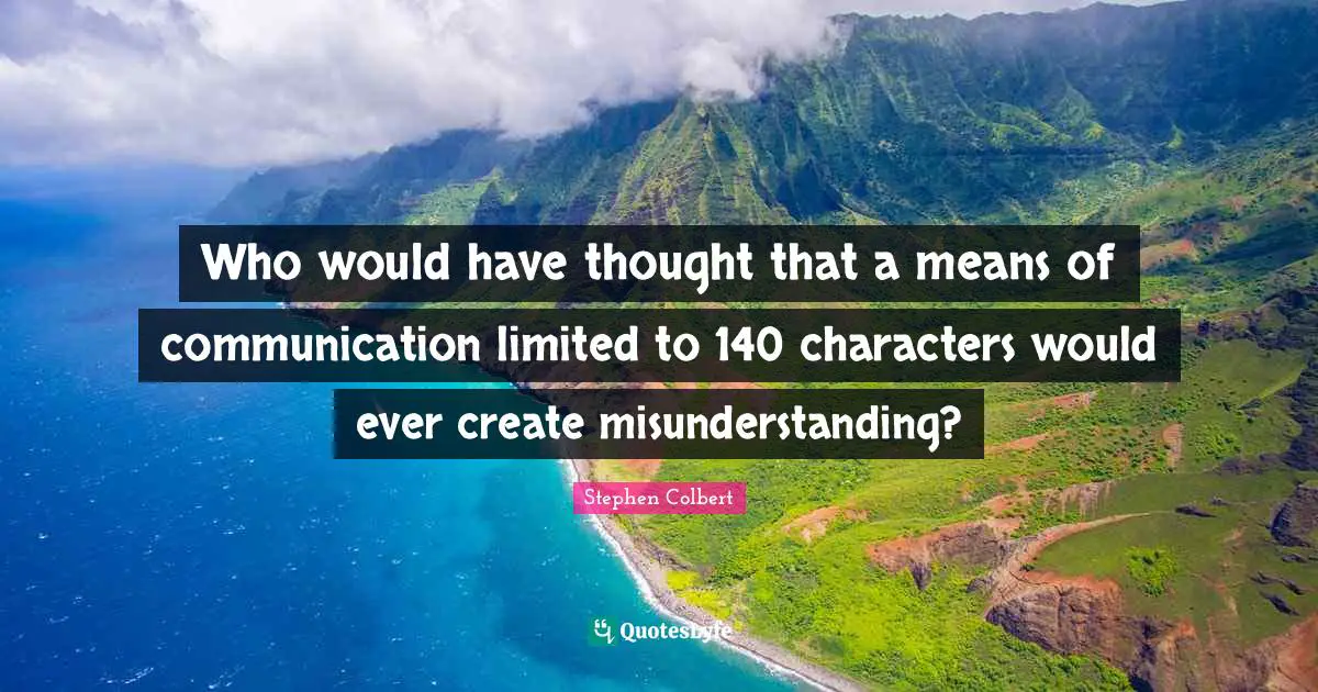 Who would have thought that a means of communication limited to 140 characters would ever create misunderstanding?