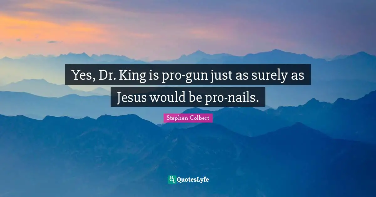 Yes, Dr. King is pro-gun just as surely as Jesus would be pro-nails.