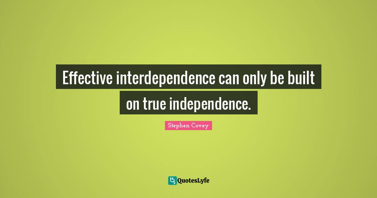 Effective interdependence can only be built on true independence.