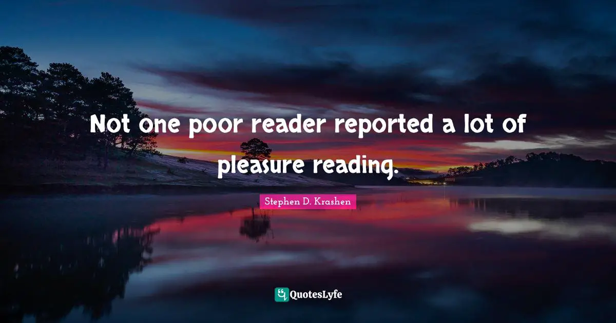 Not one poor reader reported a lot of pleasure reading.