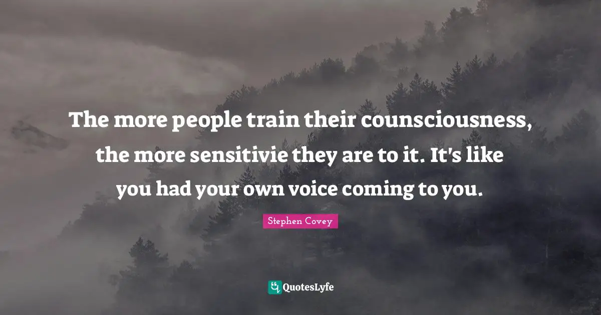 The more people train their counsciousness, the more sensitivie they are to it. It's like you had your own voice coming to you.