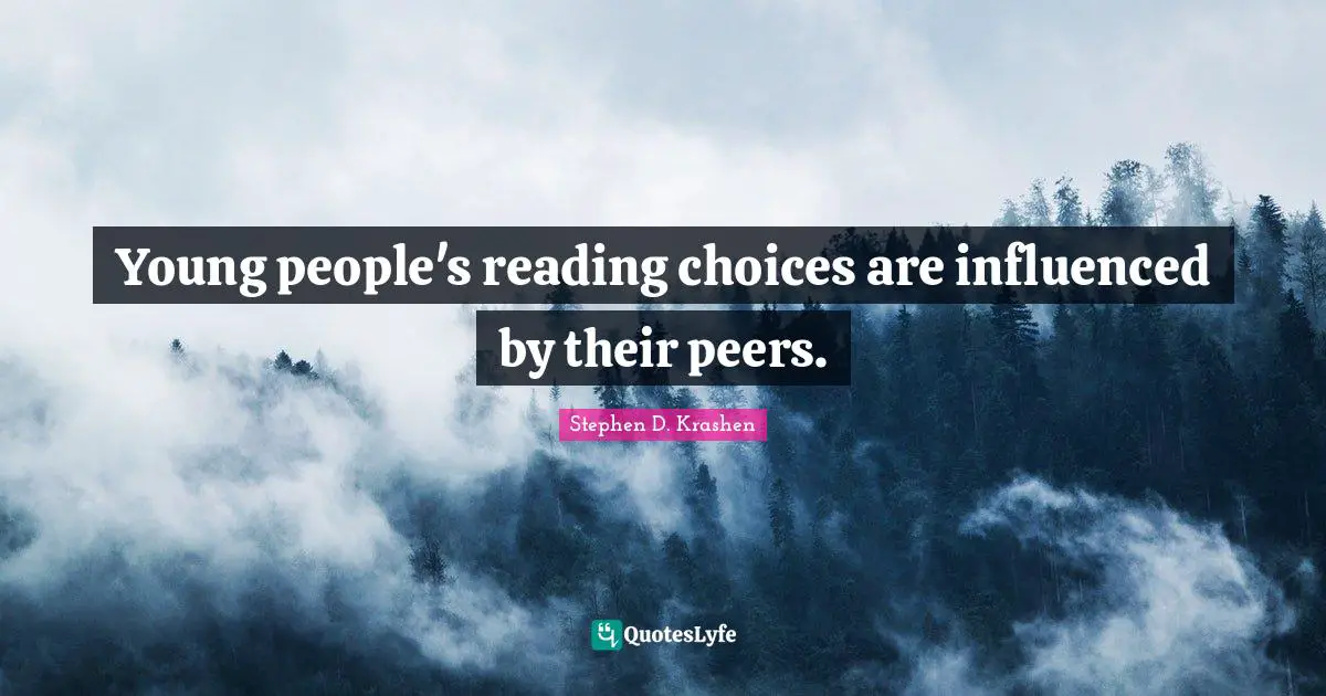 Young people's reading choices are influenced by their peers.