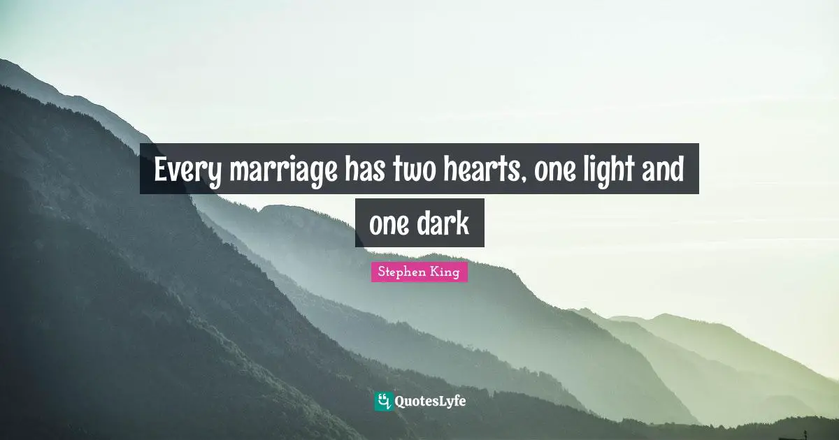 Every marriage has two hearts, one light and one dark