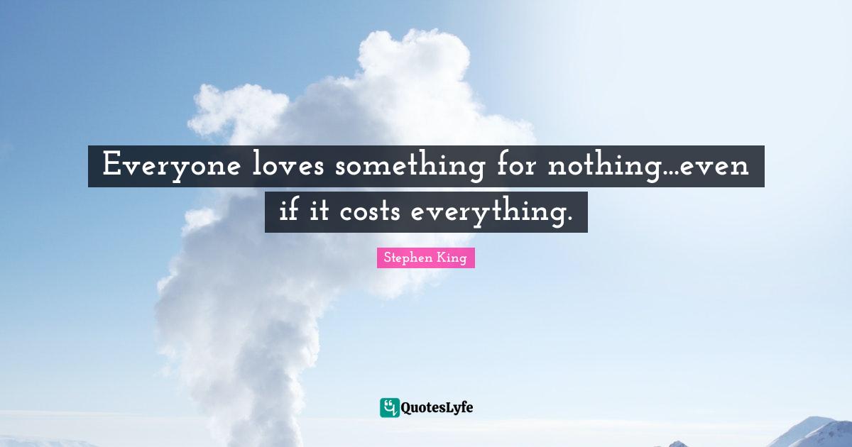 Everyone loves something for nothing...even if it costs everything.