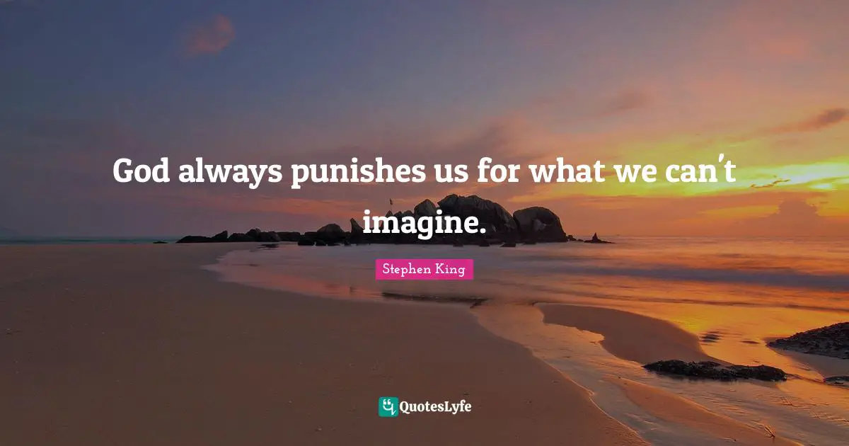 God always punishes us for what we can't imagine.