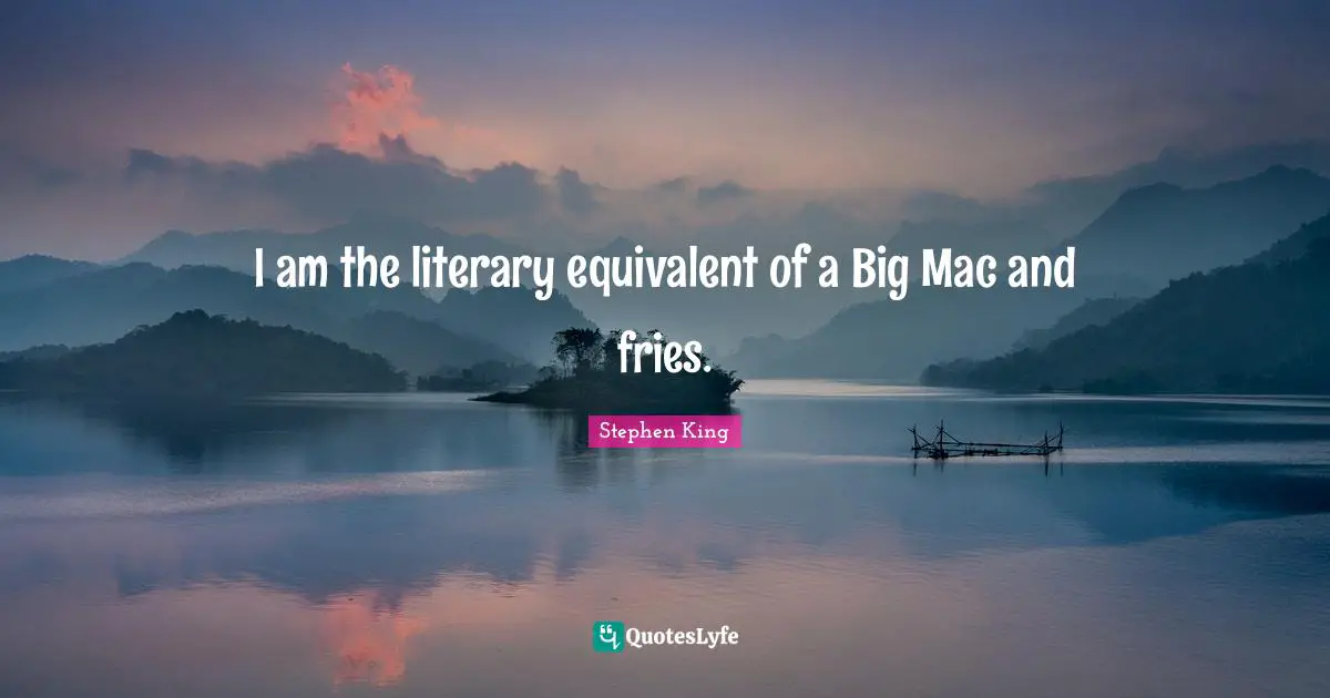 I am the literary equivalent of a Big Mac and fries.