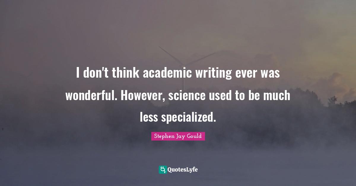 I don't think academic writing ever was wonderful. However, science used to be much less specialized.