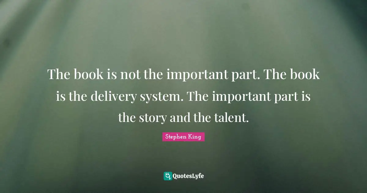 The book is not the important part. The book is the delivery system. The important part is the story and the talent.