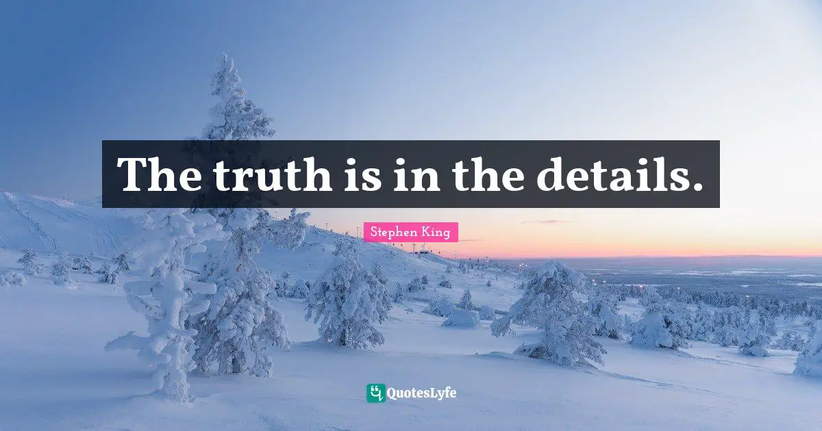 The truth is in the details.