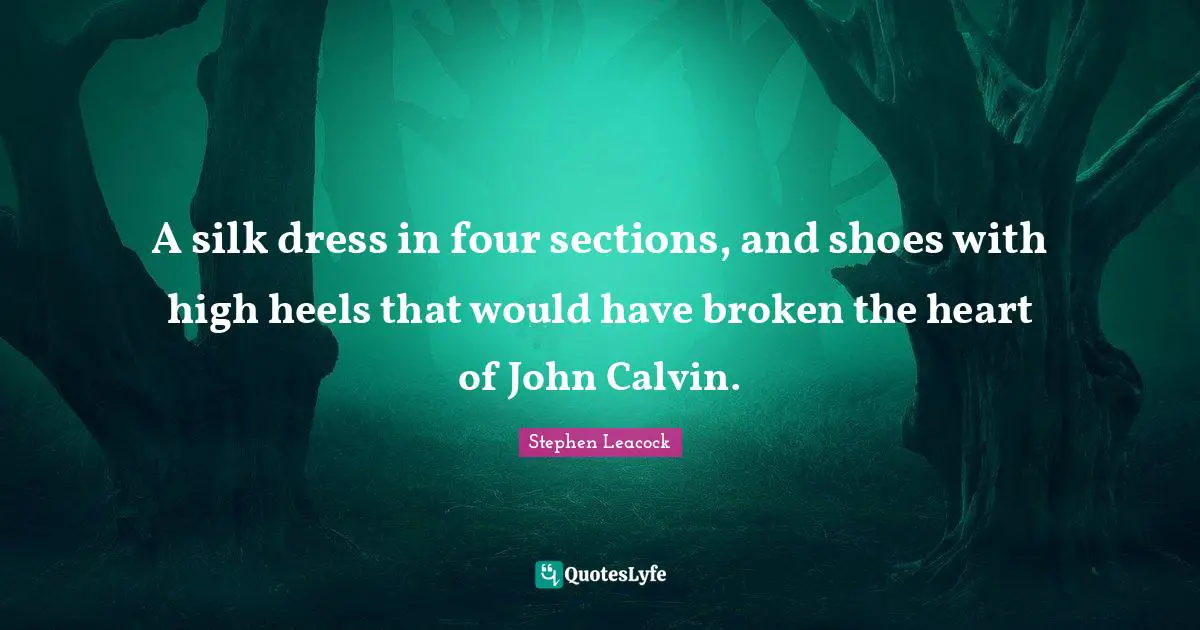 A silk dress in four sections, and shoes with high heels that would have broken the heart of John Calvin.
