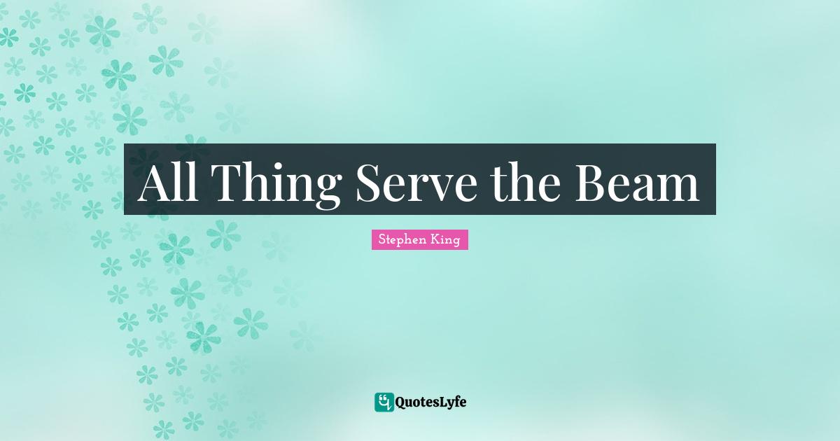 All Thing Serve the Beam