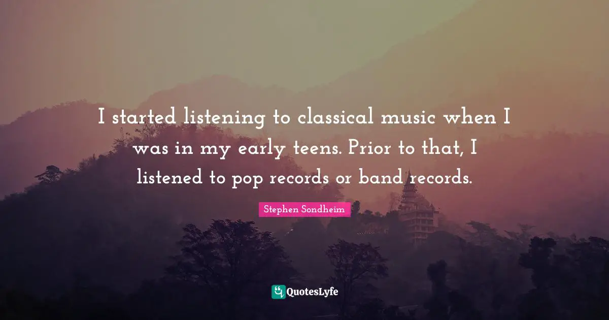 I started listening to classical music when I was in my early teens. Prior to that, I listened to pop records or band records.