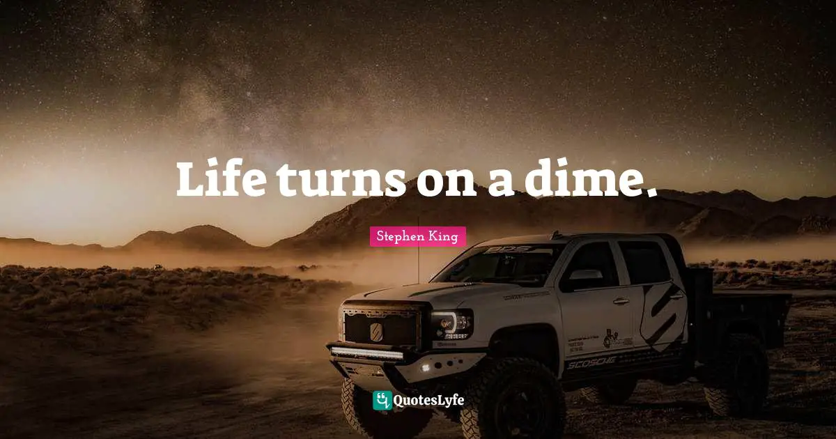 29 Dimes Quotes: "Life turns on a dime."