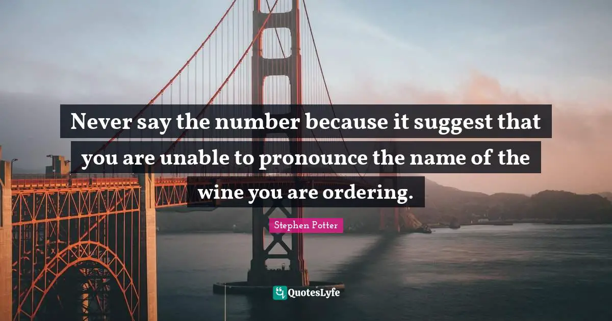 Never say the number because it suggest that you are unable to pronounce the name of the wine you are ordering.