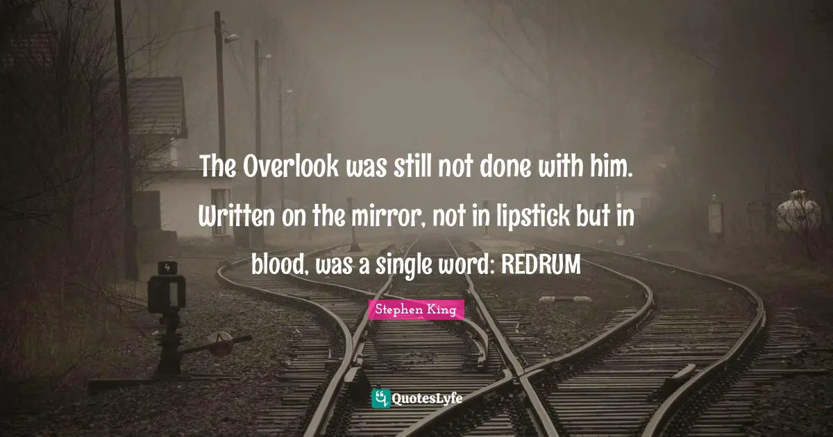 The Overlook was still not done with him. Written on the mirror, not in lipstick but in blood, was a single word: REDRUM